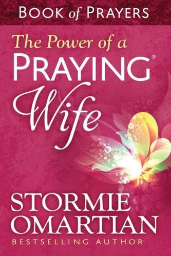 Power of a Praying(R) Wife Book of Prayers