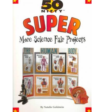 50 Nifty Super More Science Fair Projects