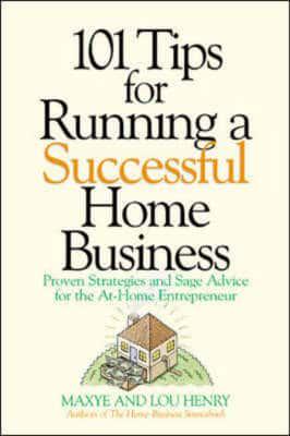 101 Tips for Running a Successful Home Business