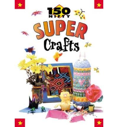 150 Nifty Super Crafts