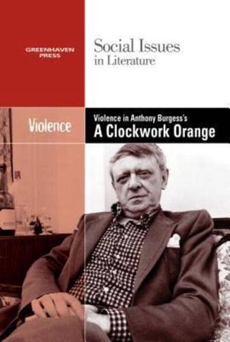 Violence in Anthony Burgess's A Clockwork Orange