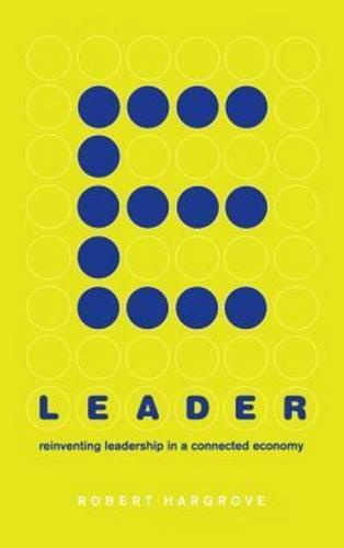 E-Leader: Reinventing Leadership in a Connected Economy