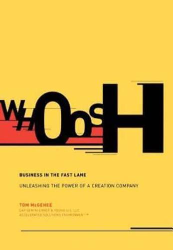 Whoosh: Business in the Fast Lane: Unleashing the Power of a Creation Company