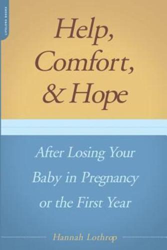 Help, Comfort and Hope After Losing Your Baby in Pregnancy or the First Year