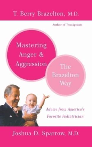 Mastering Anger and Aggression the Brazelton Way