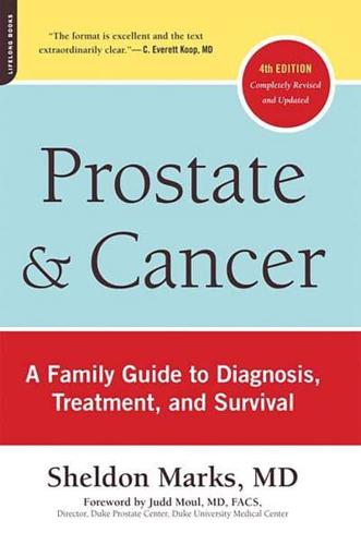 Prostate and Cancer: A Family Guide to Diagnosis, Treatment, and Survival