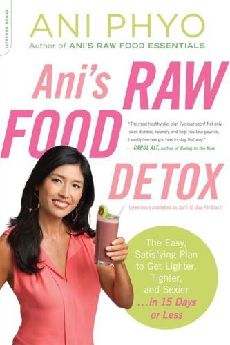 Ani's Raw Food Detox [Previously Published as Ani's 15-Day Fat Blast]