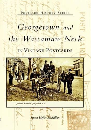 Georgetown and the Waccamaw Neck in Vintage Postcards