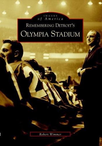 Remembering Detroit's Olympia Stadium