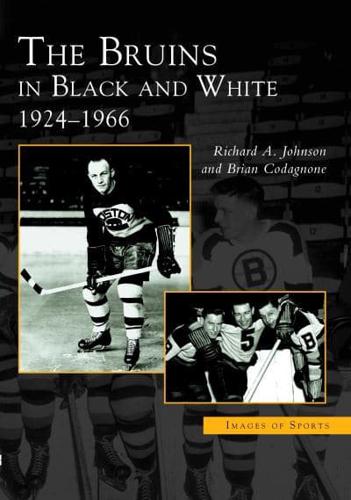 The Bruins in Black and White, 1924-1966