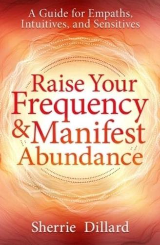 Raise Your Frequency and Manifest Abundance