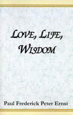 Love, Life, Wisdom