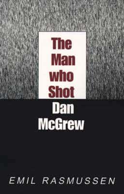 The Man Who Shot Dan Mcgrew