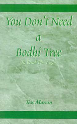 You Don't Need a Bodhi Tree