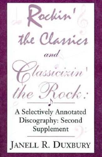 Rockin' the Classics and Classicizin' the Rock: A Selectively Annotated Discography: Second Supplement