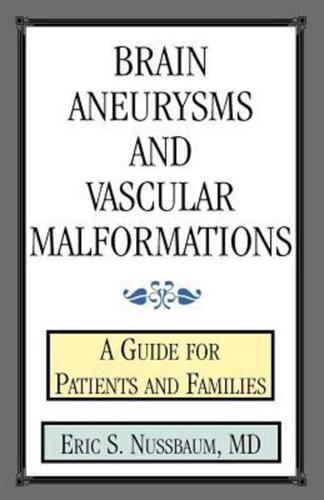 Brain Aneurysms and Vascular Malformations: A Guide for Patients and Families