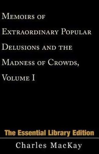 Memoirs of Extraordinary Popular Delusions and the Madness of Crowds, Volume 1