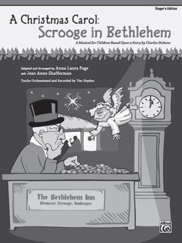 A Christmas Carol -- Scrooge in Bethlehem (A Musical for Children Based Upon a Story by Charles Dickens)