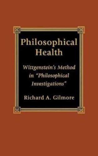 Philosophical Health: Wittgenstein's Method in 'Philosophical Investigations'