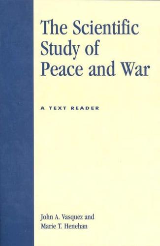 The Scientific Study of Peace and War: A Text Reader