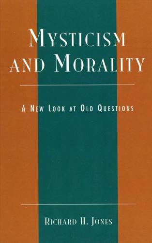 Mysticism and Morality: A New Look At Old Questions