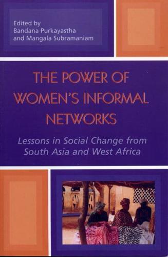 The Power of Women's Informal Networks: Lessons in Social Change from South Asia and West Africa