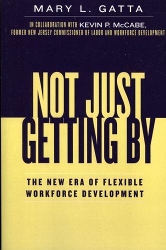 Not Just Getting By: The New Era of Flexible Workforce Development