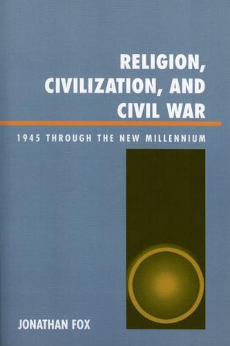 Religion, Civilization, and Civil War: 1945 through the New Millennium