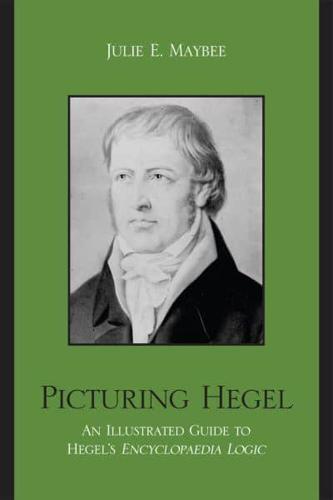 Picturing Hegel: An Illustrated Guide to Hegel's Encyclopaedia Logic