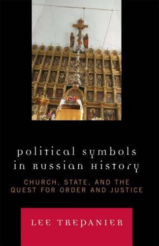 Political Symbols in Russian History: Church, State, and the Quest for Order and Justice