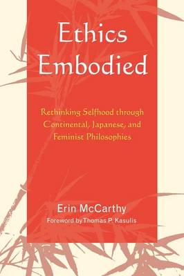 Ethics Embodied: Rethinking Selfhood through Continental, Japanese, and Feminist Philosophies