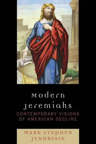 Modern Jeremiahs: Contemporary Visions of American Decline