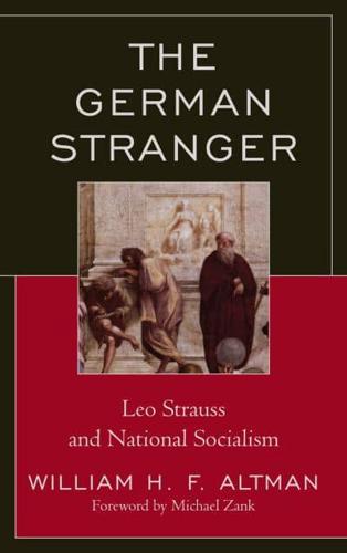 The German Stranger: Leo Strauss and National Socialism