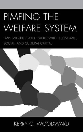 Pimping the Welfare System: Empowering Participants with Economic, Social, and Cultural Capital