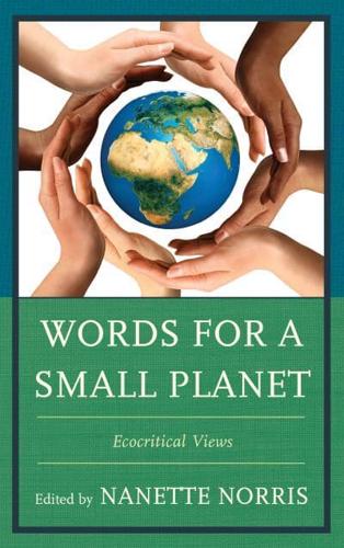 Words for a Small Planet: Ecocritical Views