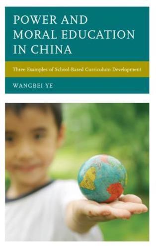 Power and Moral Education in China: Three Examples of School-Based Curriculum Development