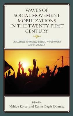 Waves of Social Movement Mobilizations in the Twenty-First Century: Challenges to the Neo-Liberal World Order and Democracy