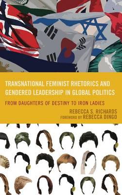 Transnational Feminist Rhetorics and Gendered Leadership in Global Politics: From Daughters of Destiny to Iron Ladies