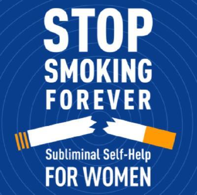 Stop Smoking Forever - For Women: Subliminal Self-Help