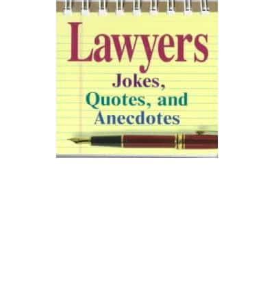 Lawyers--Jokes, Quotes, and Anecdotes