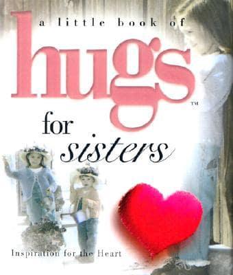 A Little Book of Hugs for Sisters