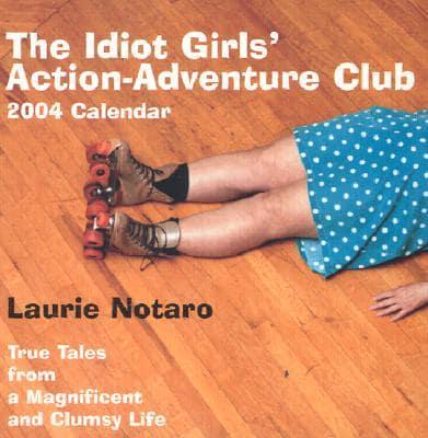 The Idiot Girls' Action-Adventure Club 2004 Calendar