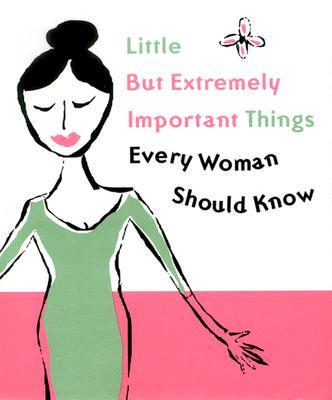 Little But Extremely Important Things Every Woman Should Know