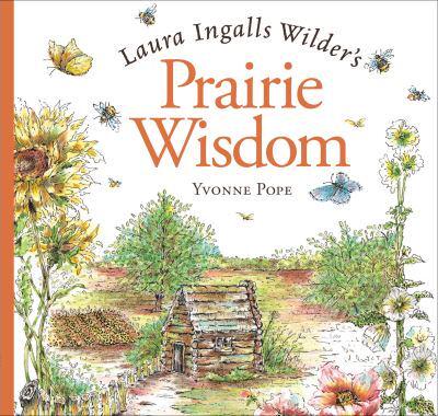 Laura Ingalls Wilder's Prairie Wisdom