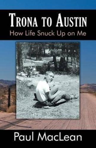 Trona to Austin: How Life Snuck Up on Me