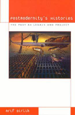 Postmodernity's Histories: The Past as Legacy and Project