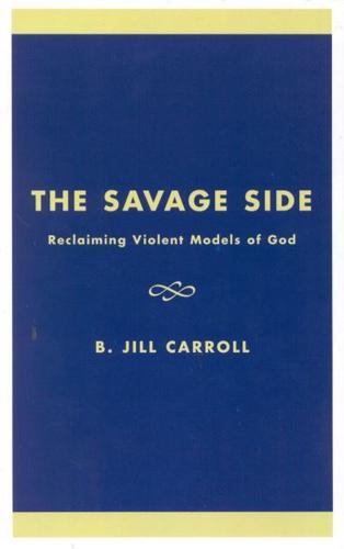 The Savage Side: Reclaiming Violent Models of God