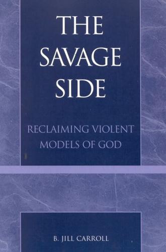 The Savage Side: Reclaiming Violent Models of God