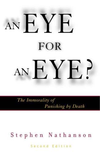An Eye for an Eye?: The Immorality of Punishing by Death, 2nd Edition