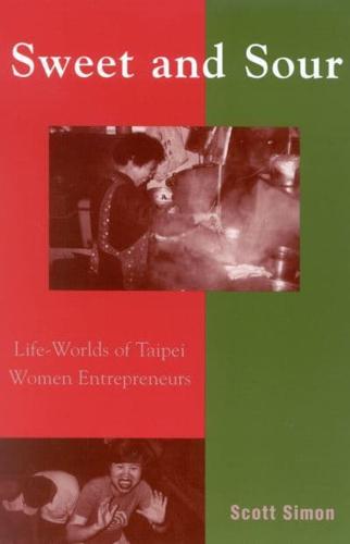 Sweet and Sour: Life-Worlds of Taipei Women Entrepreneurs